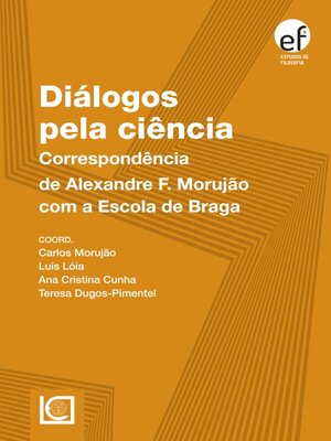 cover image of DIÁLOGOS PELA CIÊNCIA. Correspondência de Alexandre F. Morujão com a Escola de Braga